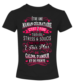 Être une maman célibataire c'est 2 fois plus de travail stress et soucis mais c'est aussi 2 fois plus de câlins, d'amour et de fierté | Cadeau T-Collector®