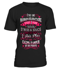 Être une maman célibataire c'est 2 fois plus de travail stress et soucis mais c'est aussi 2 fois plus de câlins, d'amour et de fierté | Cadeau T-Collector®