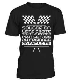 Souder en ligne droite tout le monde peut le faire au freinage on fait le tri | Cadeau T-Collector®