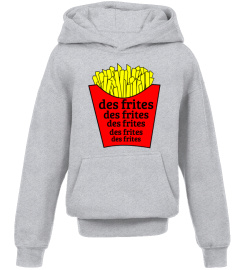 DES FRITES !!!!