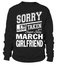 SORRY I’M ALREADY TAKEN BY A SUPER SEXY MARCH GIRLFRIEND