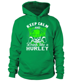 Keep Calm And Drink Like A HURLEY