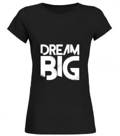 Limited Edition - Dream Big Tee