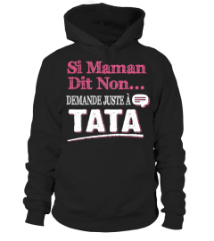 SI MAMAN  DIT NON DEMANDE JUSTE A TATA  T-SHIRT