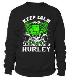 Keep Calm And Drink Like A HURLEY