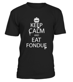 Keep Calm and Eat Fondue