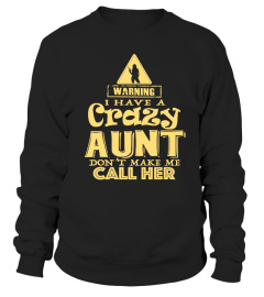 WARNING I HAE A CRAZY AUNT AND IM NOT AFRAID TO USE HER T-SHIRT