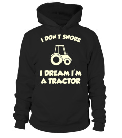 I Don't Snore Tractor T-Shirt