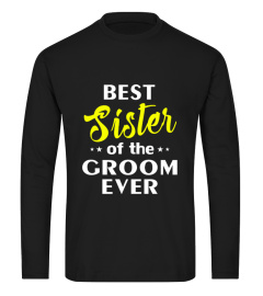 Best Sister Of The Groom Ever Shirt