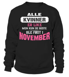 ALLE KVINDER ER SKABT LIGE MEN KEN DE BEDSTE ER FODT I NOVEMBER T-SHIRT 