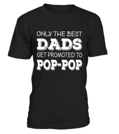 Mens Best Dads Get Promoted To Pop-pop - Grandpa T-Shirt