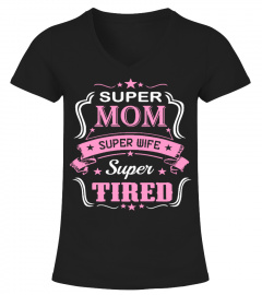 Super Mom Super Wife Super Tired Shirt
