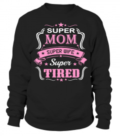Super Mom Super Wife Super Tired Shirt