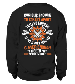 GAFFEUR JE N'AI JAMAIS DIT JE SUIS BELIERCURIOUS ENOUGH TO TAKE IT APART SKILLED ENOUGH TO PUT IT BACK TOGETHER CLEVER ENOUGH TO HIDE EXTRA PARTS WHEN I'M DONE T-SHIRT