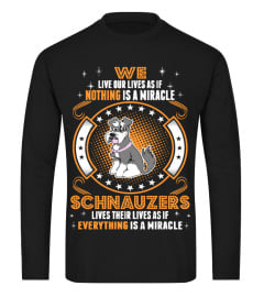 Schnauzers Lives Their Lives Is A Miracle Shirt