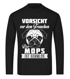 VORSICHT FRAUCHEN - MOPS IST HARMLOS