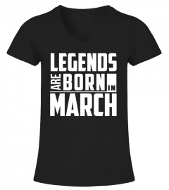 Legends Are Born In March  Birthday