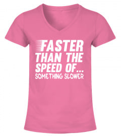 FASTER THAN THE SPEED OF