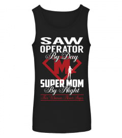Saw Operator - Super Mom
