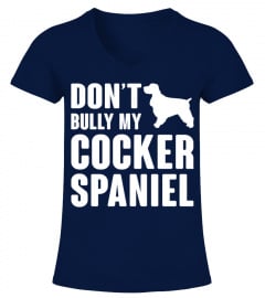 Don t Bully My Cocker Spaniel
