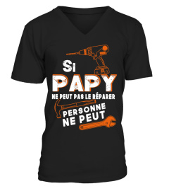 SI PAPY NE PEUT PAS LE REPARER PERSONNE NE PEUT T-SHIRT 