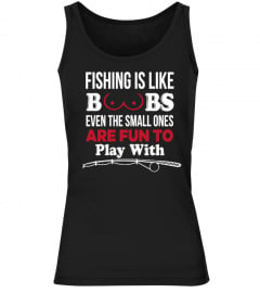 Fishing Is Like Boobs - Fishing T Shirt