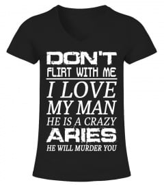 ARIES - Don't Flirt With Me I Love My Man