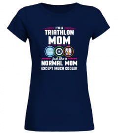 A Triathlon Mom Just Like A Normal   Triathlete  T Shirt