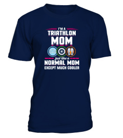 A Triathlon Mom Just Like A Normal   Triathlete  T Shirt