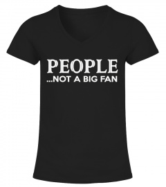 People Not a Big Fan Funny Graphic Shirt