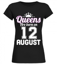 QUEENS ARE BORN ON 12 AUGUST