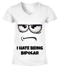 I Hate Being Bipolar - Limited Edition