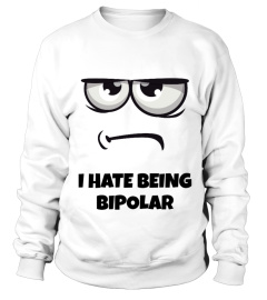 I Hate Being Bipolar - Limited Edition