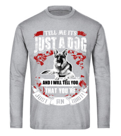 Tell-Me-Its-Just-A-Dog--german-Shepherd-T-shirt