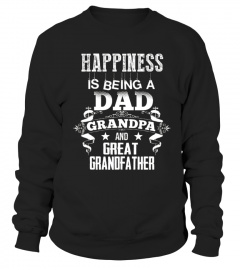 Men S Happiness Is Being A Dad  Grandpa And Great Grandfather copy