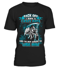 Back Off! I Have A Crazy Papa Shirt