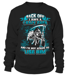 Back Off! I Have A Crazy Papa Shirt