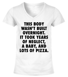 this body wasn't built overnight t shirt