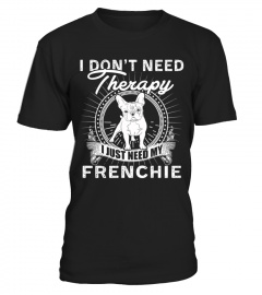 i dont need therapy i just need my frenchie