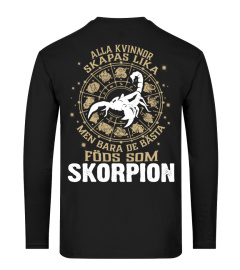 ALLA KVINNOR SKAPAS LIKA MEN BARA DE BASTA FÖDS SOM SKORPION T-shirt