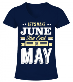 LET'S MAKE JUNE THE END OF MAY!