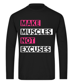 Make Muscles Not Excuses