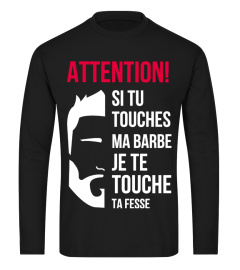 ATTENTION ! SITU TOUCHES MA BARBE