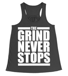 The Grind Never Stops Embrace The Grind Tee