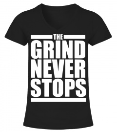 The Grind Never Stops Embrace The Grind Tee
