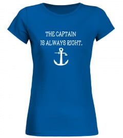Sailing T Shirt The Captain Is Always Ri