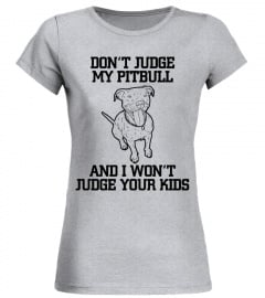 Don't judge my pitbull and I won't judge
