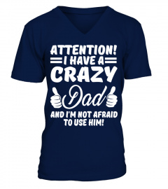 Attention i have a crazy Dad and i'm not afraid to use him!