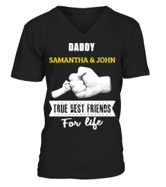 DADDY - True Best Friends For Life (Custom Shirt)