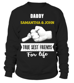 DADDY - True Best Friends For Life (Custom Shirt)